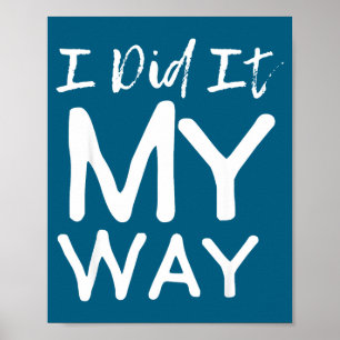I Did It My Way, Funny Quote  Poster
