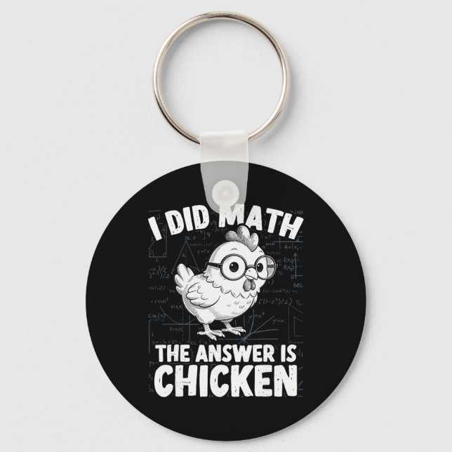 I Did Math The Answer Is Chicken Funny Chicken Mat Key Ring (Front)