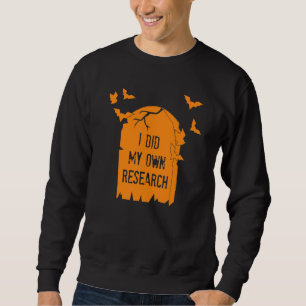 I Did My Own Re Earch Gravestone Halloween Costume Sweatshirt