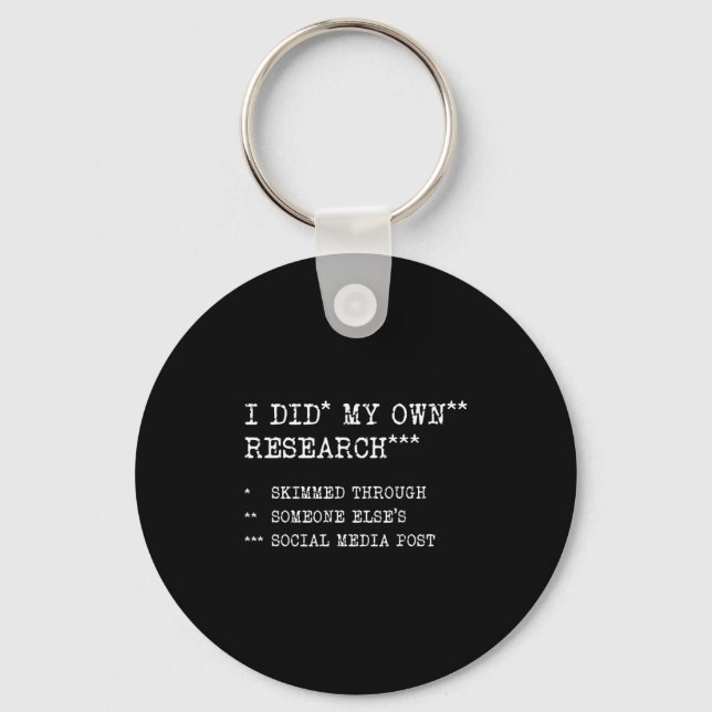I Did My Own Research. Funny Sarcastic Meme Humor, Key Ring (Front)