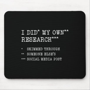 I Did My Own Research. Funny Sarcastic Meme Humor, Mouse Mat