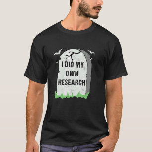 I Did My Own Research Gravestone  Halloween Costum T-Shirt