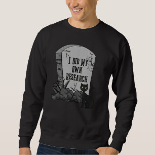 I Did My Own Research Gravestone Tombstone Hallowe Sweatshirt