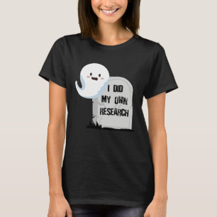 I Did My Own Research Halloween Gravestone T-Shirt