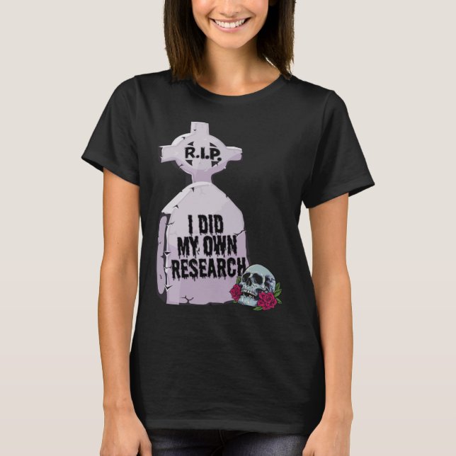 I Did My Own Research  Halloween Tombstone Costume T-Shirt (Front)