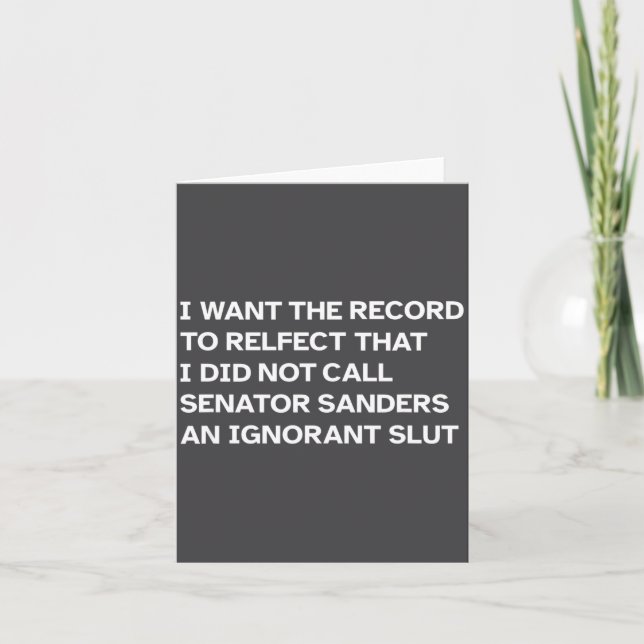 I Did Not Call Senator Sanders An Ignorant Funny Q Card (Front)