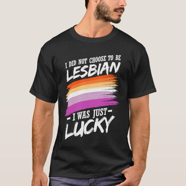 I Did Not Choose To Be Lesbian T-Shirt (Front)
