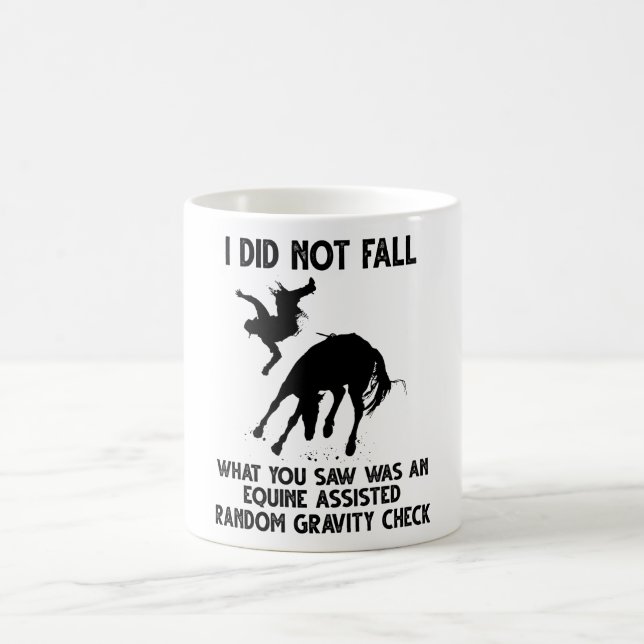 I Did Not Fall What You Saw Was An Equine Assisted Coffee Mug (Center)