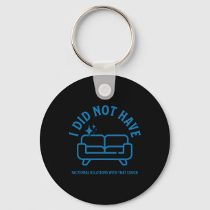 I Did Not Have Sectional Relations With That Couch Key Ring