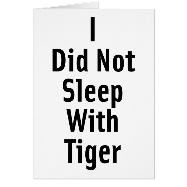 I Did Not Sleep With Tiger (Front)