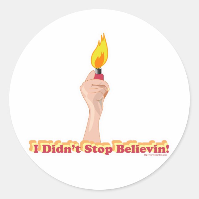 I Did Not Stop Belivin Classic Round Sticker (Front)