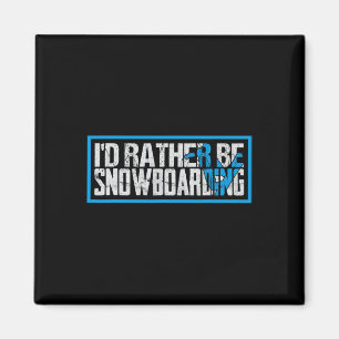I Did Rather Be Snowboarding Extreme Winter Sport Magnet