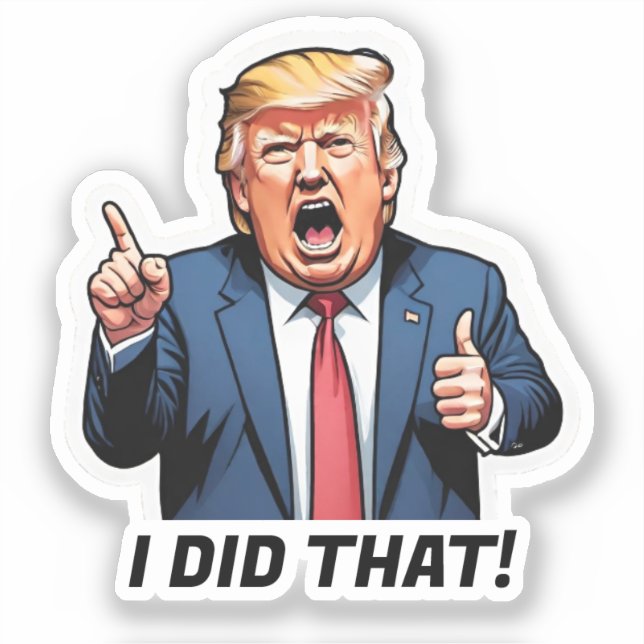 "I Did That!" Cartoon Trump Vinyl Sticker (Front)