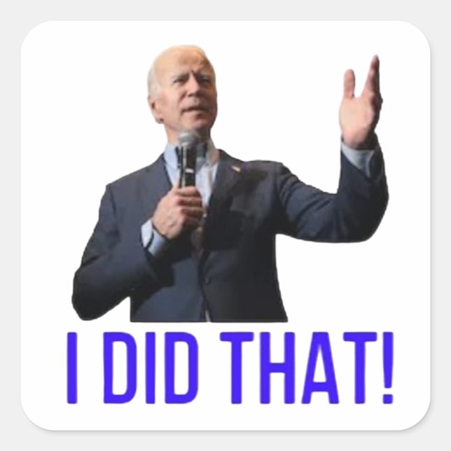I DID THAT JOE BIDEN  SQUARE STICKER (Front)