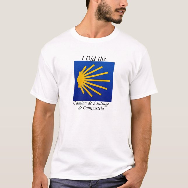 I Did the Camino de Santiago de Compostela with sy T-Shirt (Front)