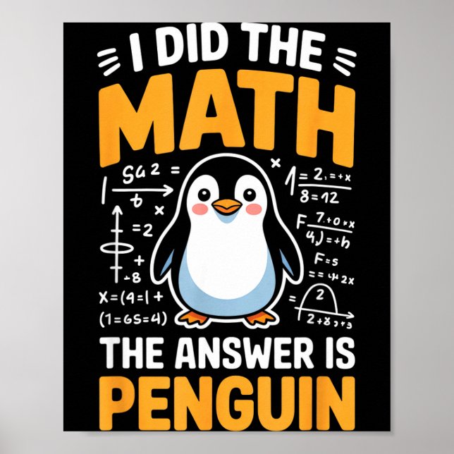 I Did The Math Answer Is Penguin Funny Logic  Poster (Front)