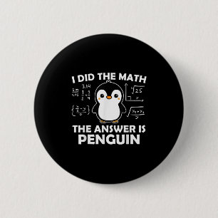 I Did The Math Funny Penguin Answer Cute Nerdy Des 6 Cm Round Badge