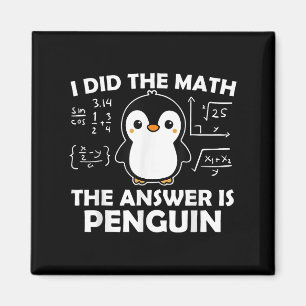 I Did The Math Funny Penguin Answer Cute Nerdy Des Magnet