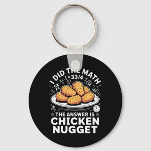 I Did The Math The Answer Is Chicken Nugget Funny Key Ring