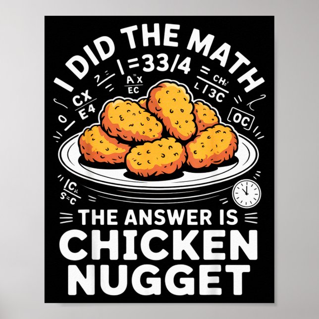 I Did The Math The Answer Is Chicken Nugget Funny  Poster (Front)