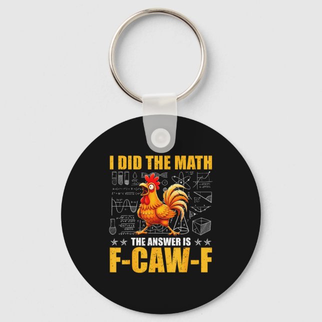 I Did The Math The Answer Is F-caw-f Funny Chicken Key Ring (Front)