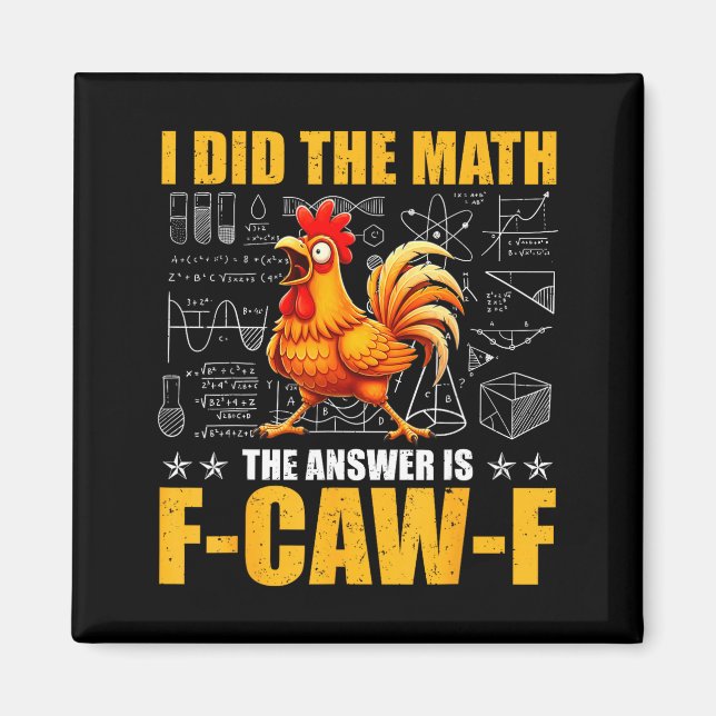 I Did The Math The Answer Is F-caw-f Funny Chicken Magnet (Front)