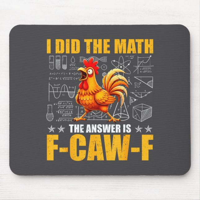 I Did The Math The Answer Is F-caw-f Funny Chicken Mouse Mat (Front)