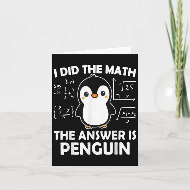 I Did The Math The Answer Is Penguin  Card (Front)