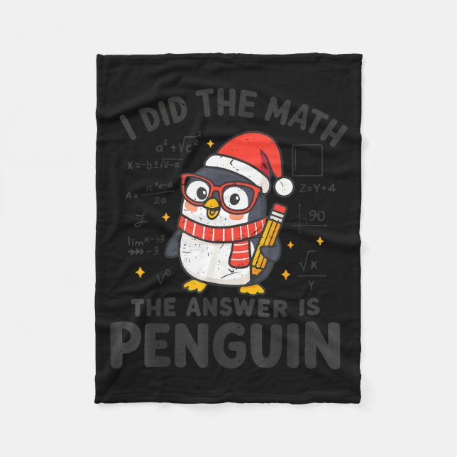 I Did The Math The Answer Is Penguin Christmas Mat Fleece Blanket (Front)