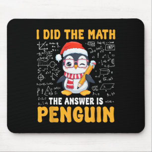 I Did The Math The Answer Is Penguin Christmas Mat Mouse Mat