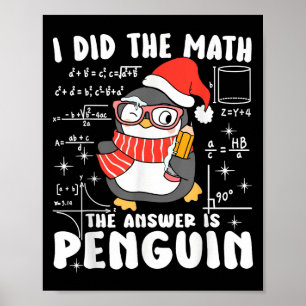 I Did The Math The Answer Is Penguin Christmas Mat Poster