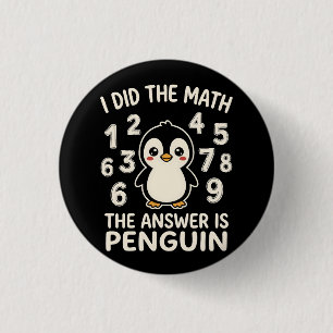 I Did The Math The Answer is Penguin Funny humor 3 Cm Round Badge
