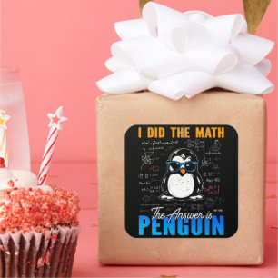 I Did The Math The Answer is Penguin Funny Math Square Sticker
