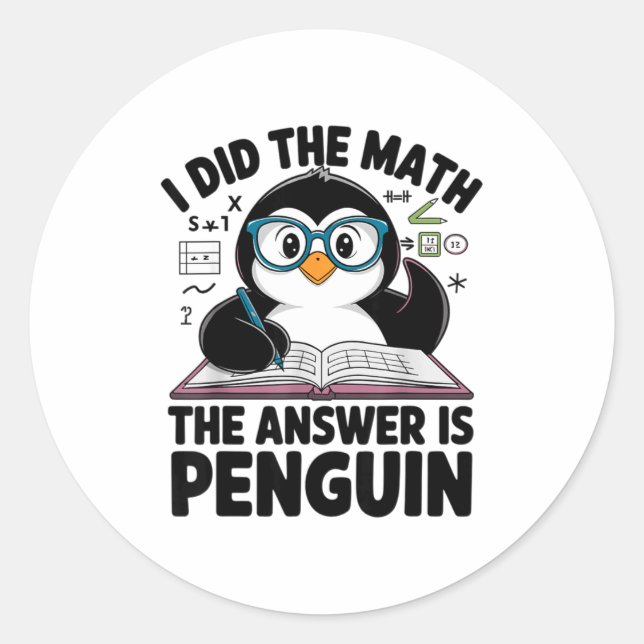 I Did The Math The Answer Is Penguin Funny Math Te Classic Round Sticker (Front)