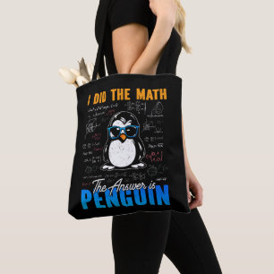 I Did The Math The Answer is Penguin Funny Math Tote Bag