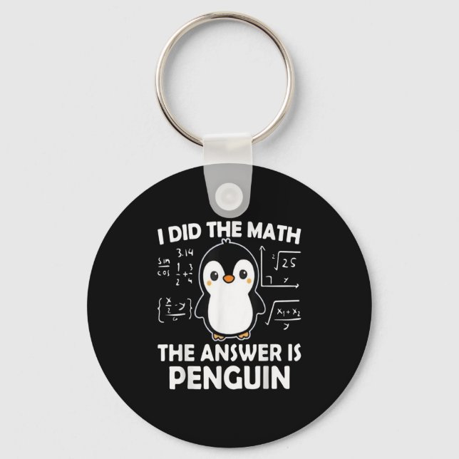 I Did The Math The Answer Is Penguin  Key Ring (Front)
