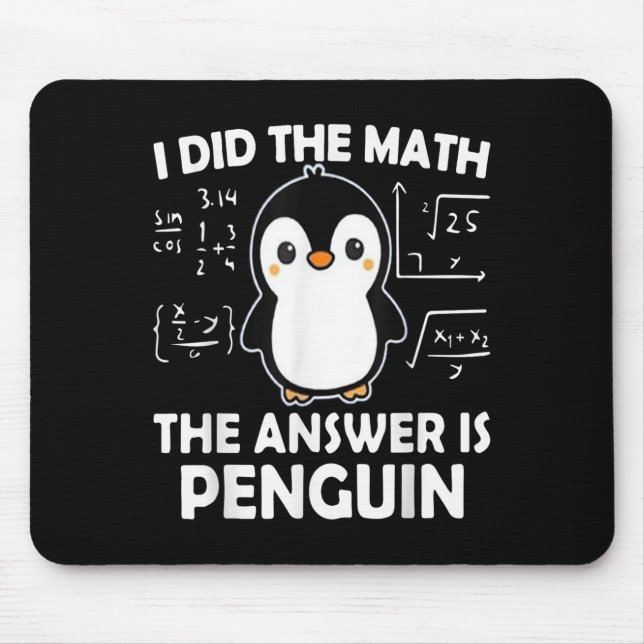 I Did The Math The Answer Is Penguin  Mouse Mat (Front)