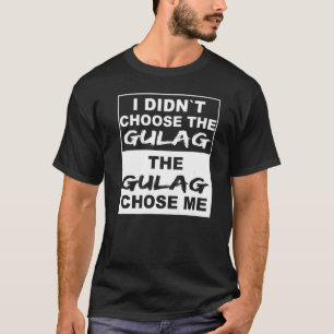I Didn´t Choose The Gulag Chose Me Warzone Gamer F T-Shirt