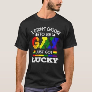 I Didn t Choose To Be Gay Just Got Lucky Rainbow L T-Shirt