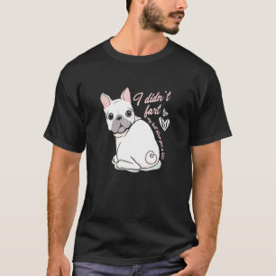 I Didn´t Fart Frenchie French Bulldog Dog Owner T-Shirt