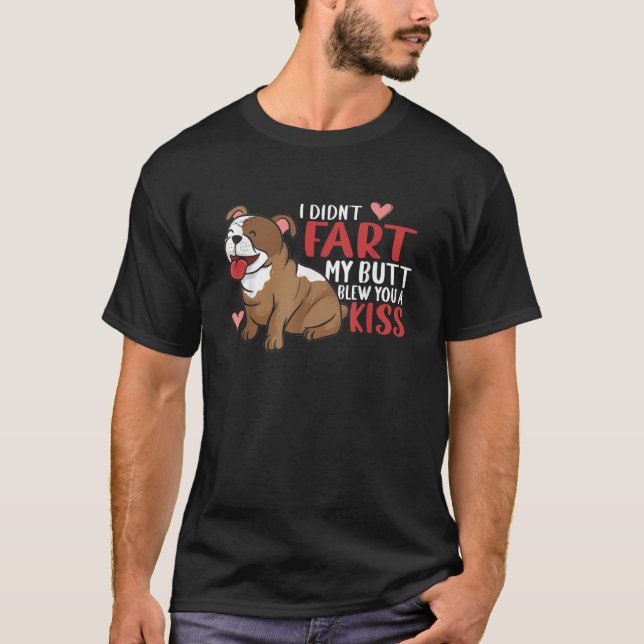 I Didn t Fart My Butt Blew You Kiss Funny English  T-Shirt (Front)