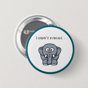 I Didn’t Forget Cute Funny Grey Elephant Cartoon 6 Cm Round Badge