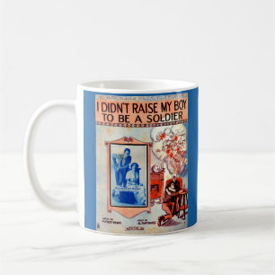 I Didn’t Raise My Boy to Be a Soldier sheet music Coffee Mug
