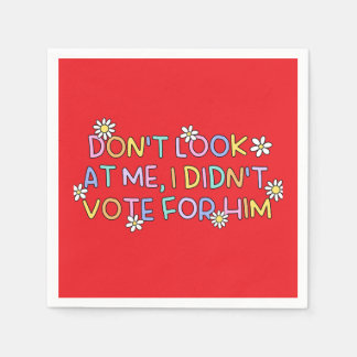 “I didn’t vote for him” Party Napkins