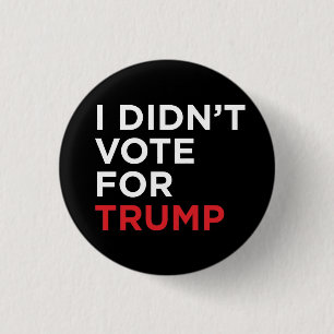 I Didn’t Vote for Trump 3 Cm Round Badge