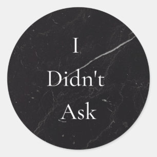 I Didn't Ask sticker