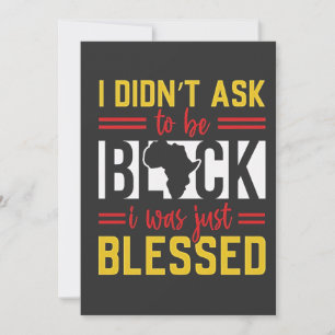 I Didn't Ask to Be Black I Was Just Blessed Thank You Card