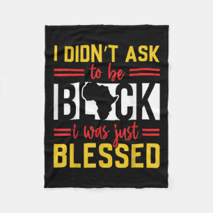 I Didnt Ask To Be Black Juneteenth Black History Fleece Blanket