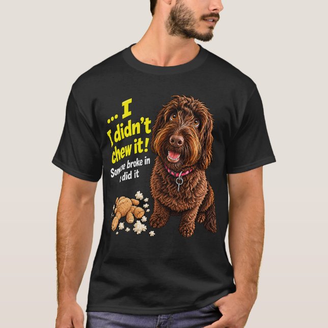 I didn't Chew It Funny Dog Mug T-Shirt (Front)