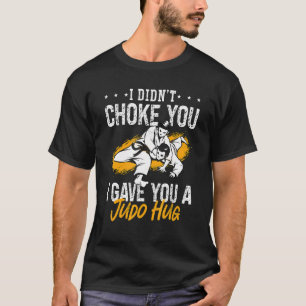 I Didn't Choke You Coach Karate Judoka Fighter Coo T-Shirt